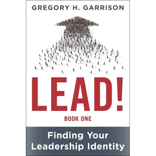 Lead! Book 1: Finding Your Leadership Identity