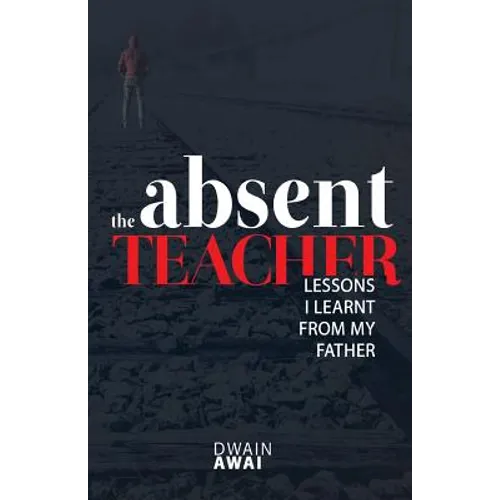 The Absent Teacher: Lessons I Learnt from My Father
