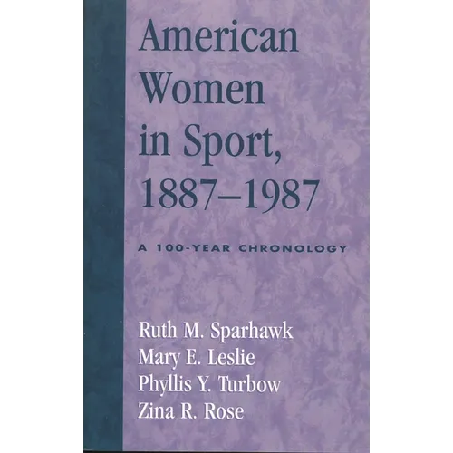 American Women in Sport, 1887-1987: A 100-Year Chronology