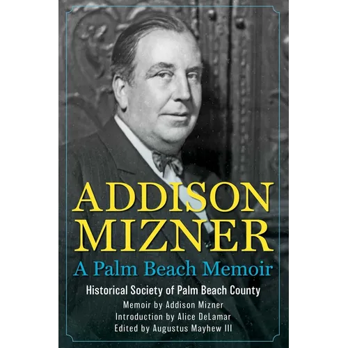 Addison Mizner: A Palm Beach Memoir