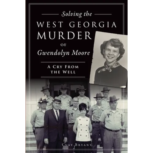 Solving the West Georgia Murder of Gwendolyn Moore: A Cry from the Well