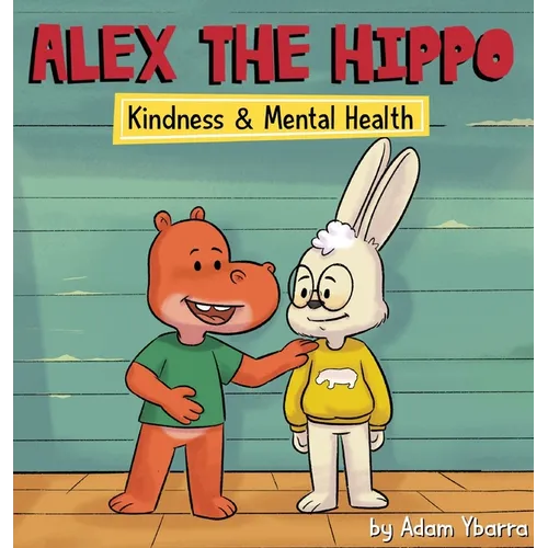 Alex The Hippo - Kindness & Mental Health