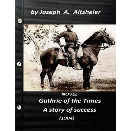 Guthrie of the Times, a story of success (1904) NOVEL (World's Classics)