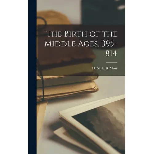 The Birth of the Middle Ages, 395-814