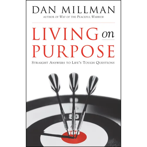 Living on Purpose: Straight Answers to Universal Questions