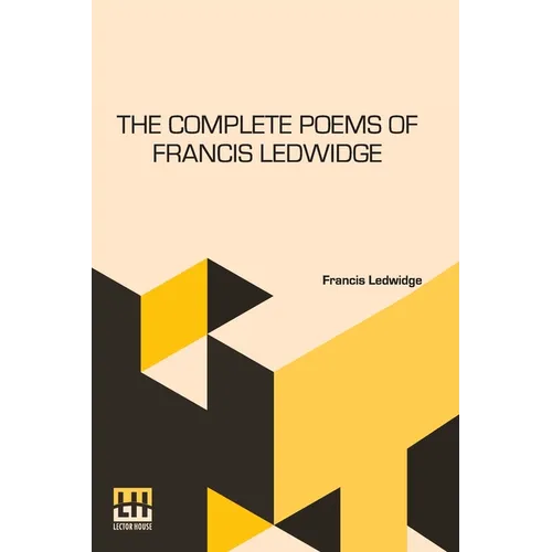 The Complete Poems Of Francis Ledwidge: With Introductions By Lord Dunsany