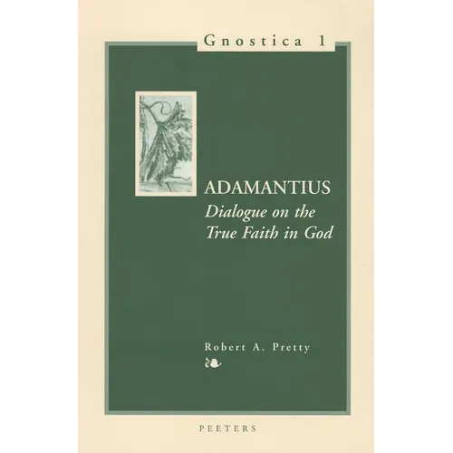 Adamantius. Dialogue on the True Faith in God