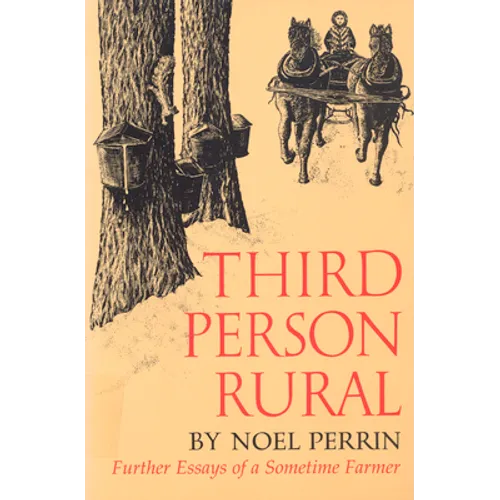 Third Person Rural: Further Essays of a Sometime Farmer