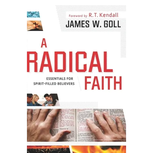 A Radical Faith: Essentials for Spirit-Filled Believers