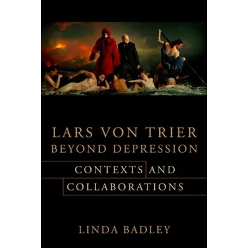 Lars Von Trier Beyond Depression: Contexts and Collaborations