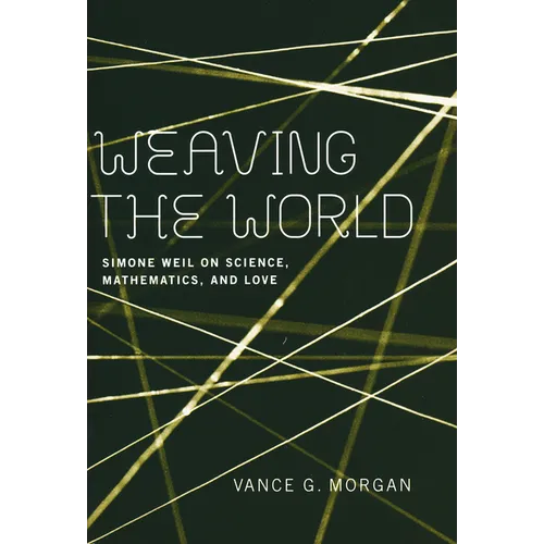 Weaving the World: Simone Weil on Science, Mathematics, and Love