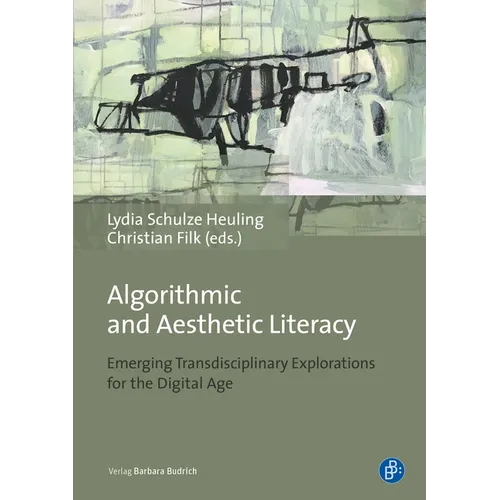 Algorithmic and Aesthetic Literacy: Emerging Transdisciplinary Explorations for the Digital Age