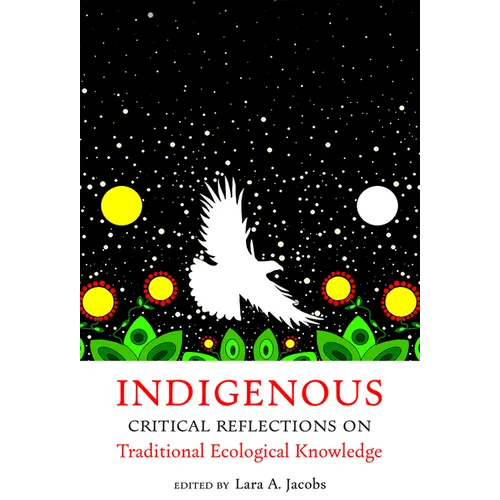 Indigenous Critical Reflections on Traditional Ecological Knowledge