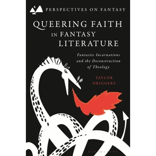 Queering Faith in Fantasy Literature: Fantastic Incarnations and the Deconstruction of Theology