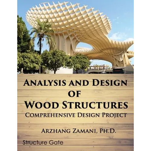 Analysis and Design of Wood Structures: Comprehensive Design Project