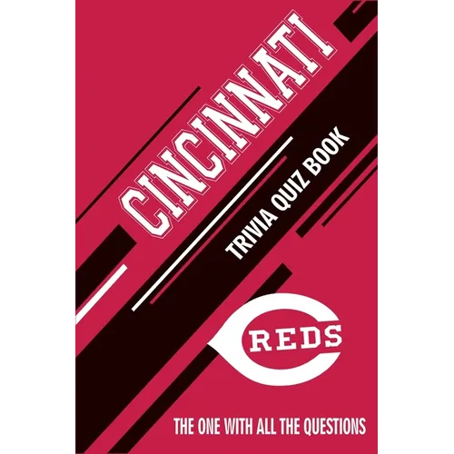Cincinnati Reds Trivia Quiz Book: The One With All The Questions