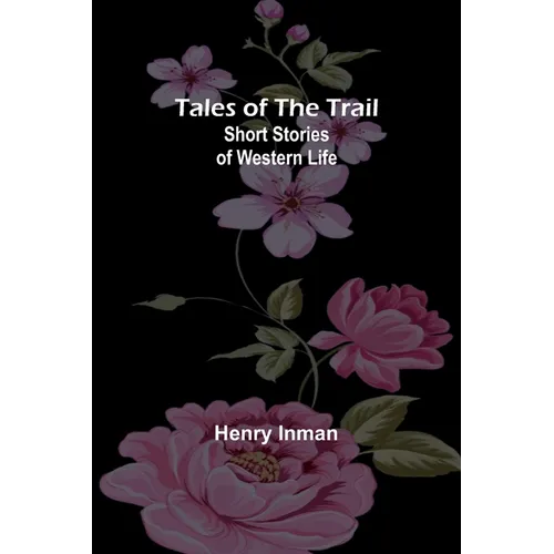 Tales of the Trail: Short Stories of Western Life