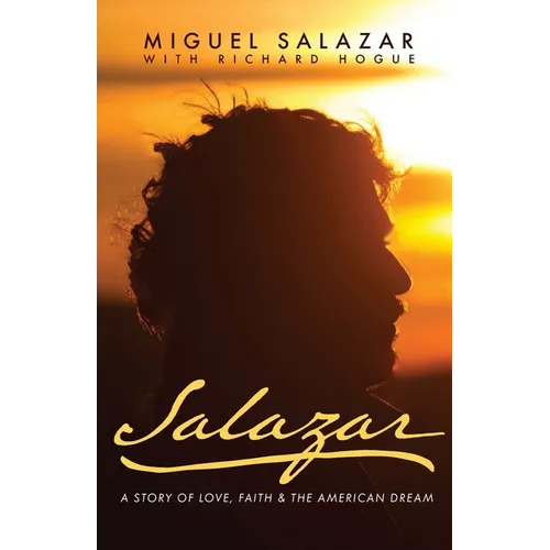 Salazar: A Story of Love, Faith & the American Dream