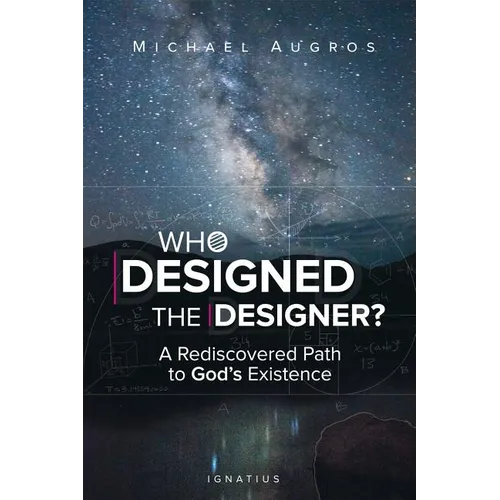 Who Designed the Designer?: A Rediscovered Path to God's Existence