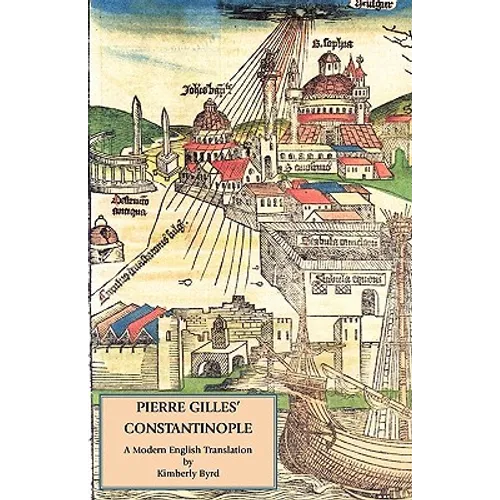 Pierre Gilles' Constantinople: A Modern English Translation