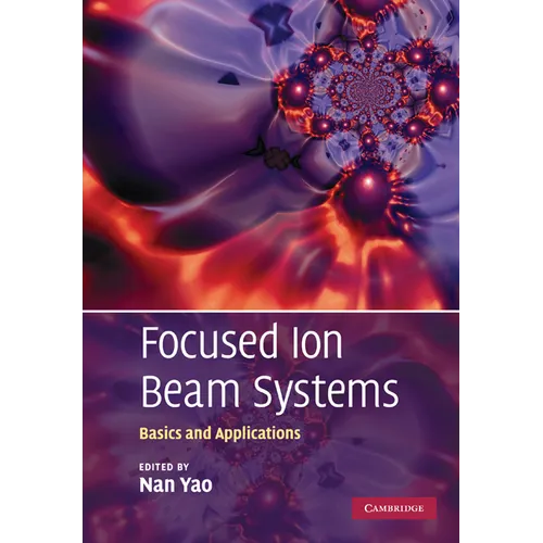 Focused Ion Beam Systems: Basics and Applications