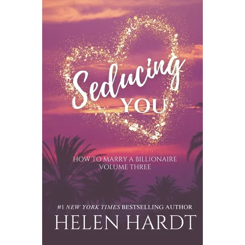 Seducing You: How to Marry a Billionaire Three