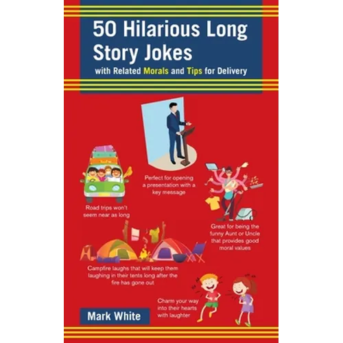 50 Hilarious Long Story Jokes: With Related Morals and Tips for Delivery