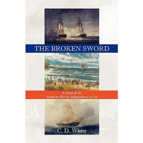 The Broken Sword, a Novel of the American War for Independence at Sea