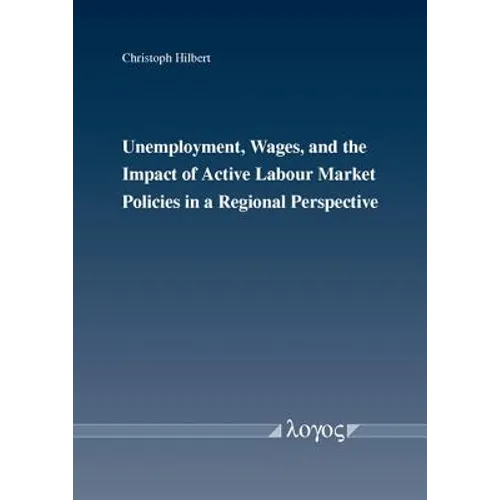 Unemployment, Wages, and the Impact of Active Labour Market Policies in a Regional Perspective - Paperback