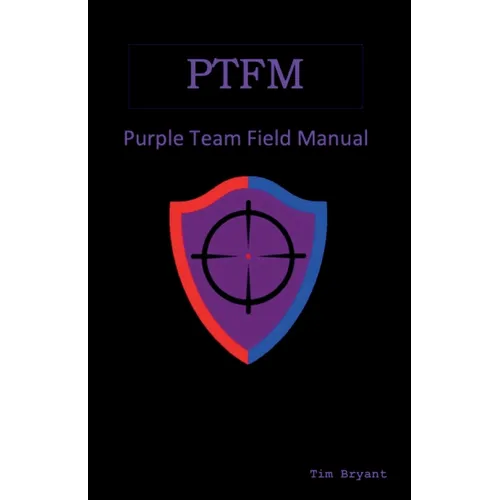 Ptfm: Purple Team Field Manual
