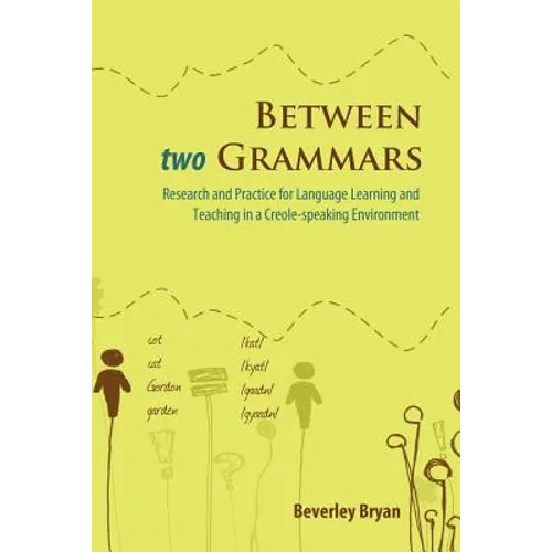 Between Two Grammars: Research and Practice for Language Learning and Teaching in a Creole-Speaking Environment