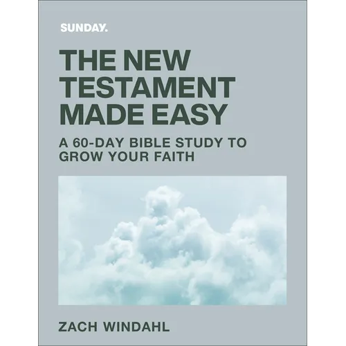 The New Testament Made Easy: A 60-Day Bible Study to Grow Your Faith