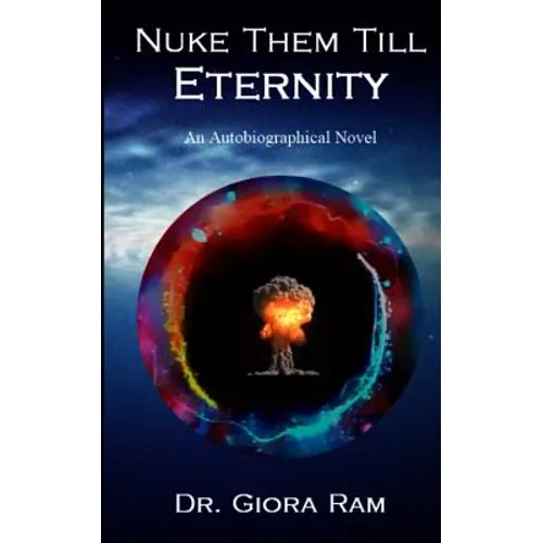 Nuke Them Till Eternity: An Autobiographical Novel