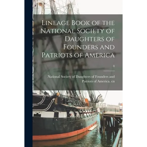 Lineage Book of the National Society of Daughters of Founders and Patriots of America; 8