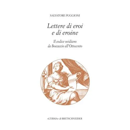 Lettere Di Eroi E Di Eroine: Il Codice Ovidiano Da Boccaccio All'ottocento