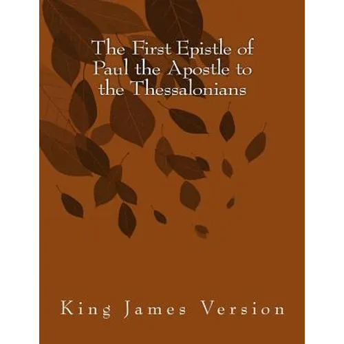 The First Epistle of Paul the Apostle to the Thessalonians: King James Version