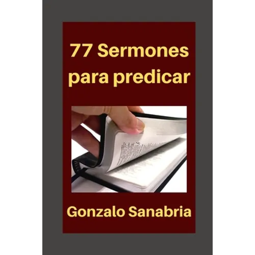 77 Sermones para predicar: Sermones y bosquejos de la Biblia