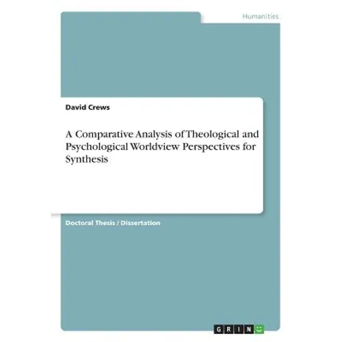A Comparative Analysis of Theological and Psychological Worldview Perspectives for Synthesis