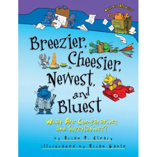 Breezier, Cheesier, Newest, and Bluest: What Are Comparatives and Superlatives?