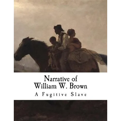 Narrative of William W. Brown: A Fugitive Slave