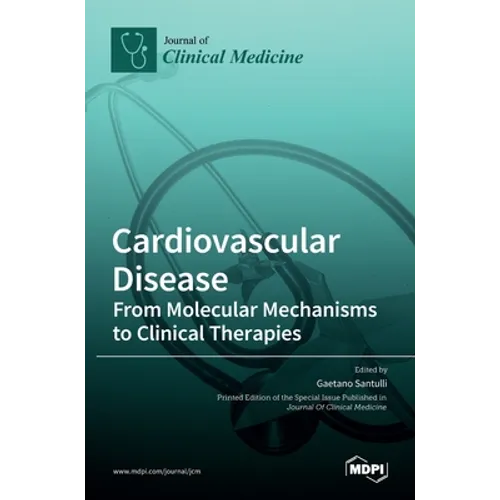 Cardiovascular Disease: From Molecular Mechanisms to Clinical Therapies