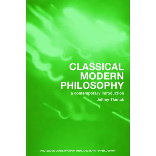 Classical Modern Philosophy: A Contemporary Introduction