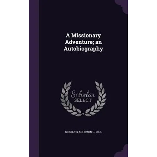 A Missionary Adventure; an Autobiography