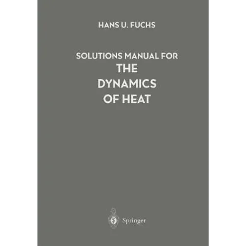 Solutions Manual for the Dynamics of Heat