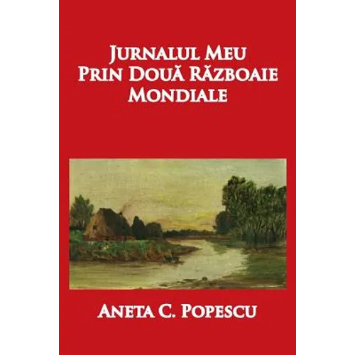 Jurnalul Meu Prin Doua Razboaie Mondiale