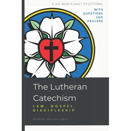 The Lutheran Catechism: Law, Gospel, Discipleship