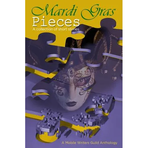 Mardi Gras Pieces: A Mobile Writers Guild Anthology