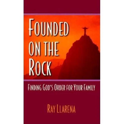Founded on the Rock: Finding God's Order for Your Family