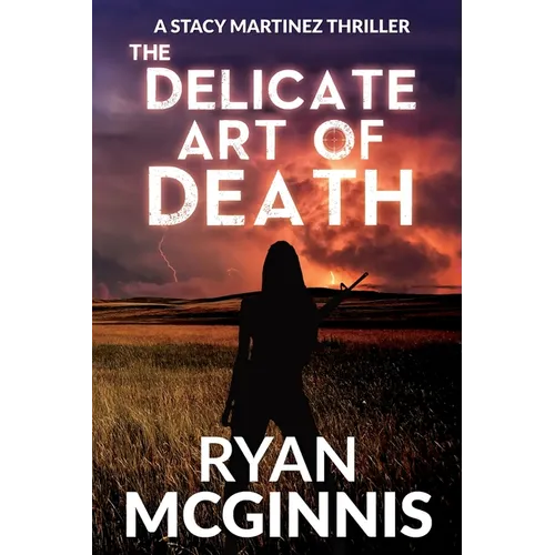 The Delicate Art of Death: A Stacy Martinez Thriller