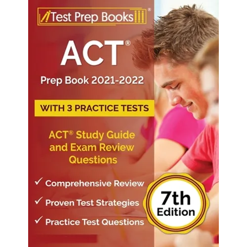 ACT Prep Book 2021-2022 with 3 Practice Tests: ACT Study Guide and Exam Review Questions [7th Edition]
